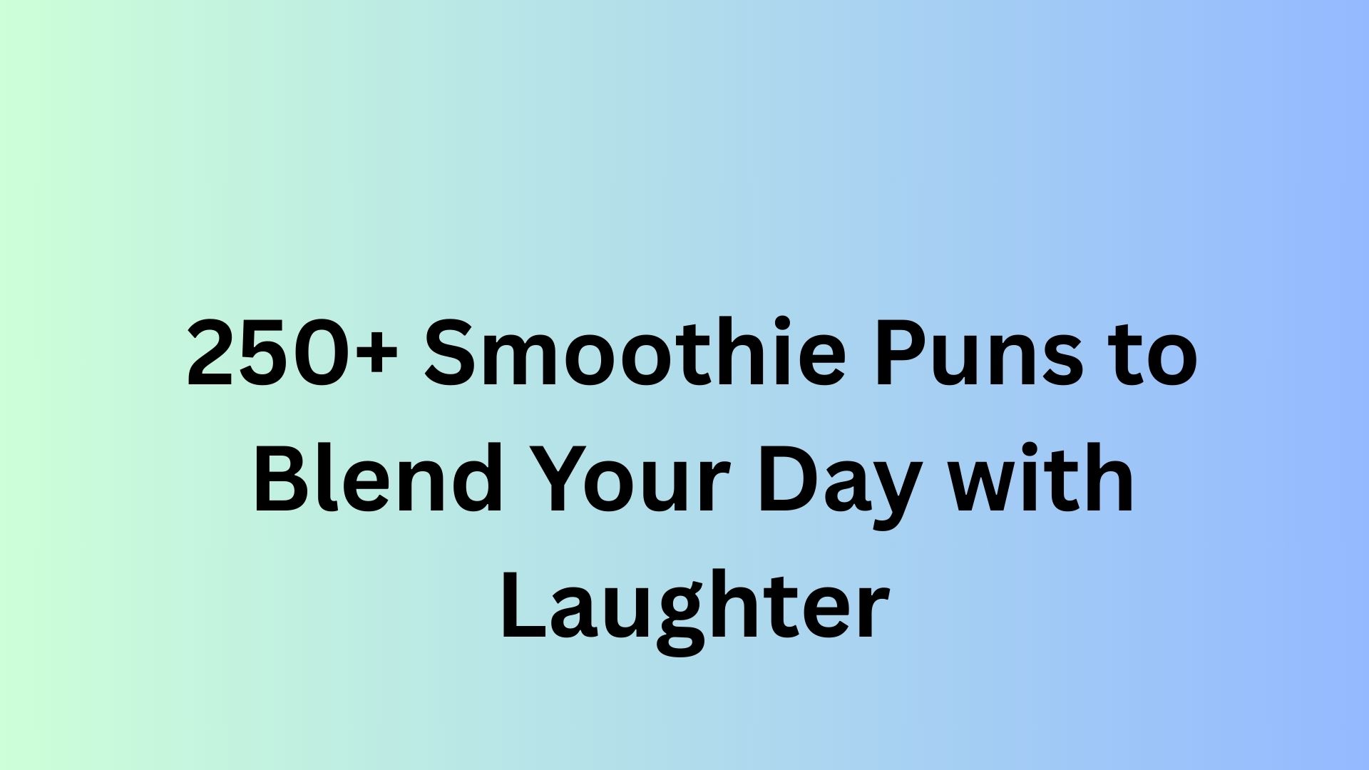 Smoothie Puns