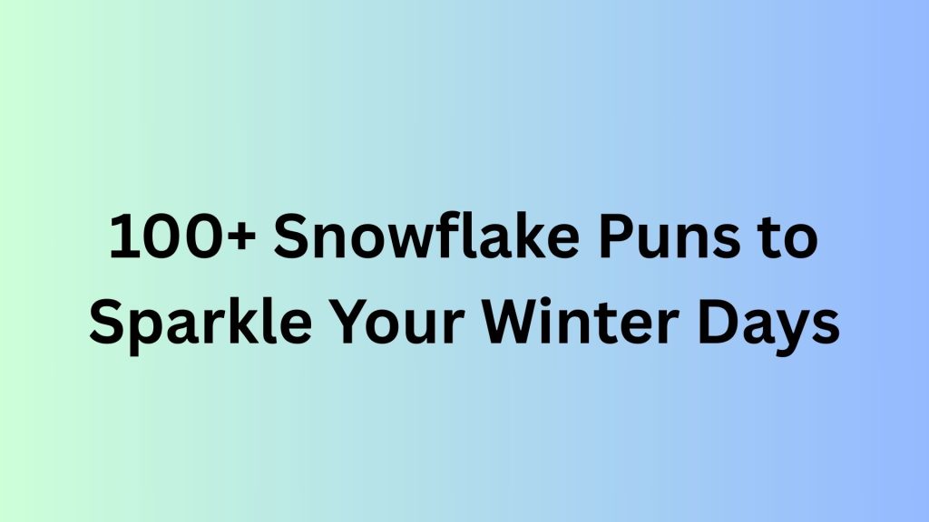 Snowflake Puns