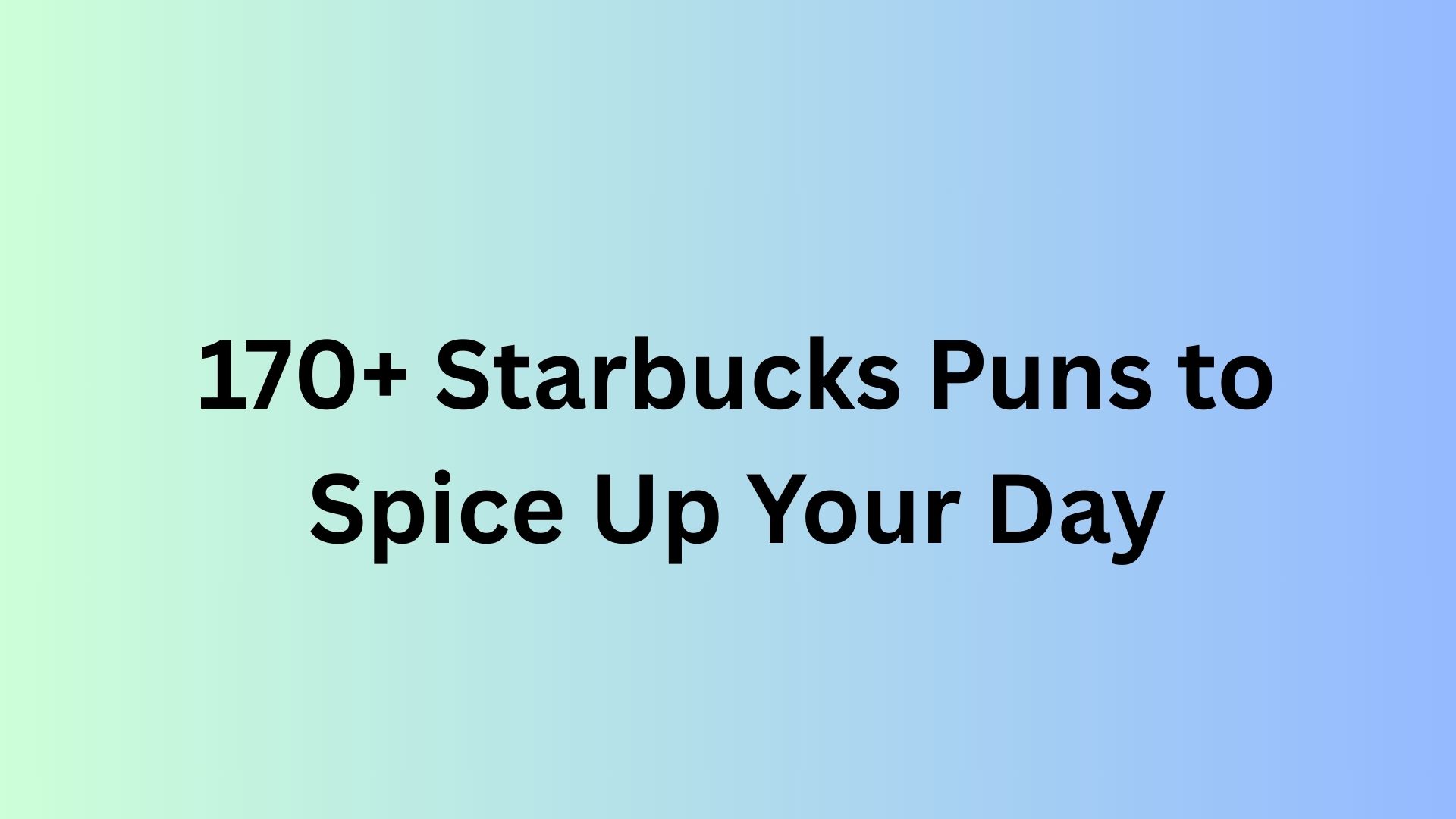 Starbucks Puns