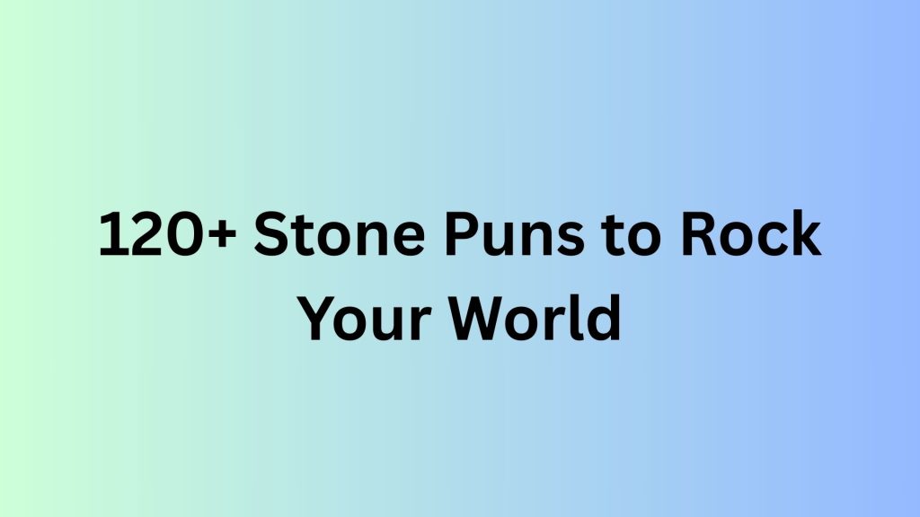 Stone Puns