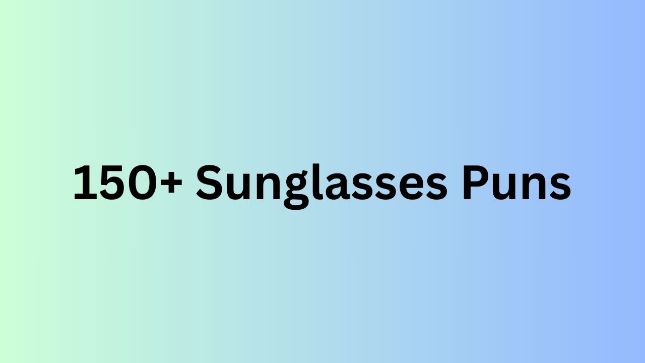 Sunglasses Puns