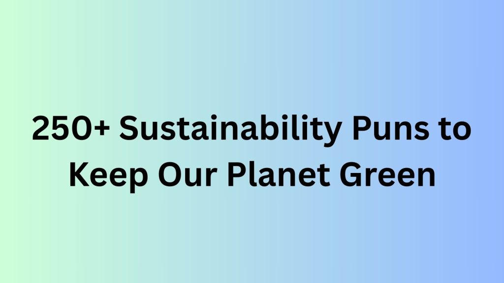 Sustainability Puns