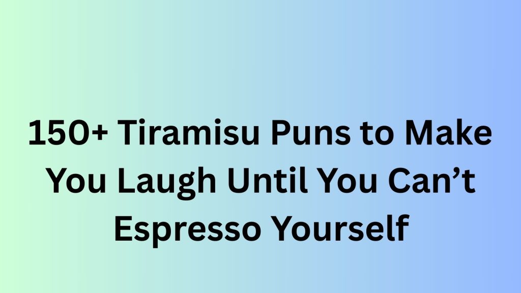 Tiramisu Puns