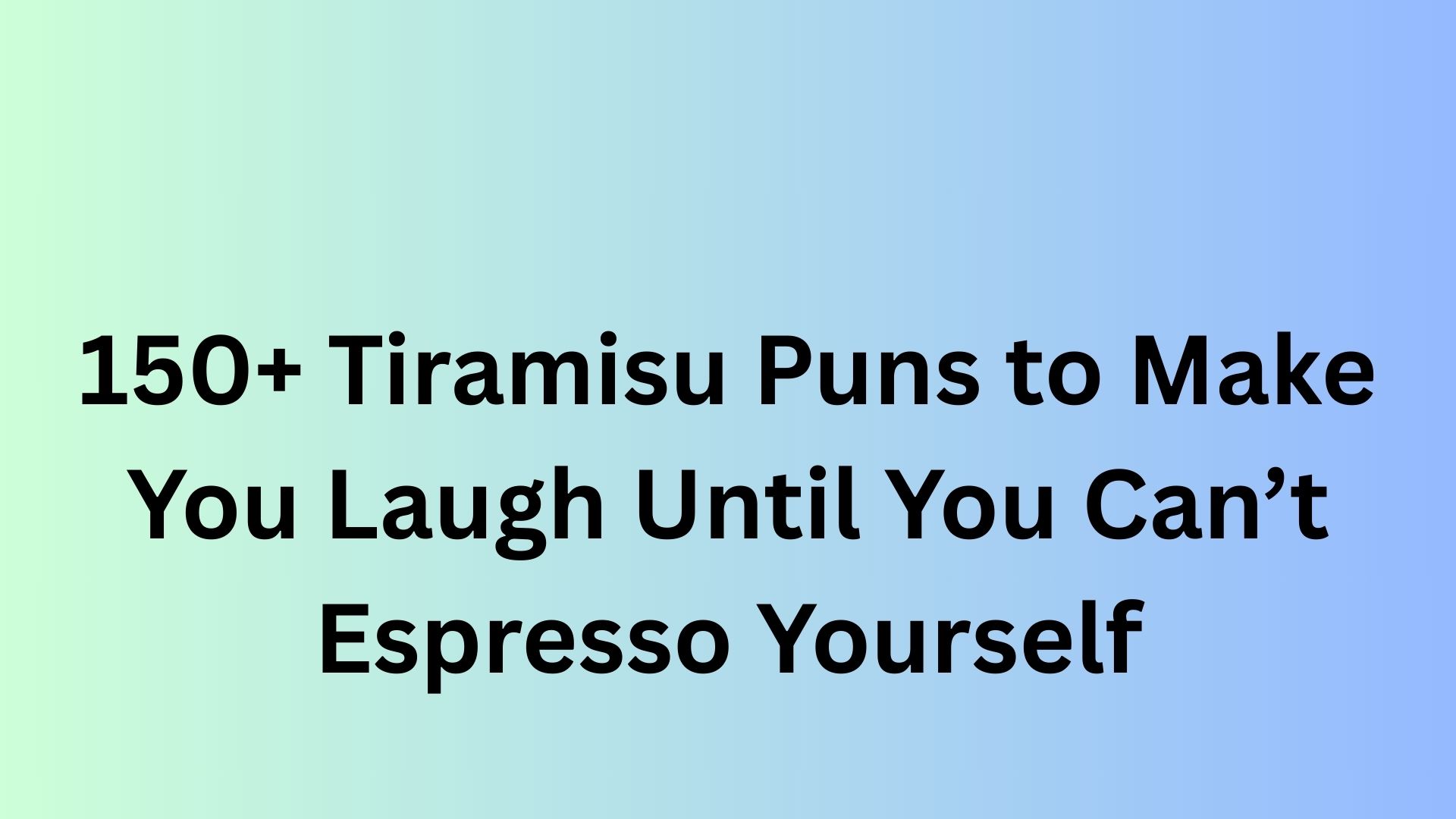 Tiramisu Puns