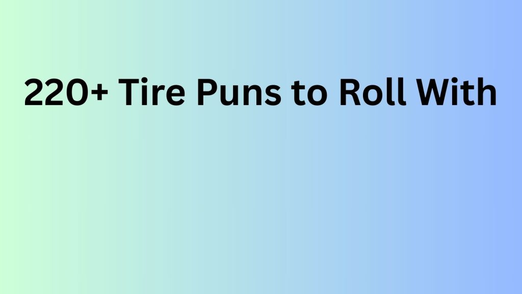 Tire Puns