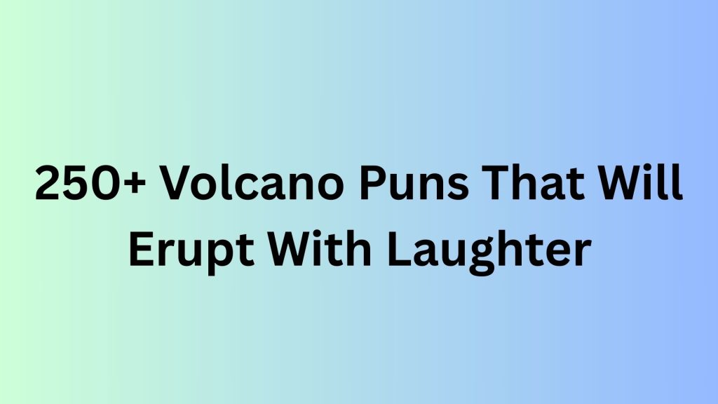Volcano Puns