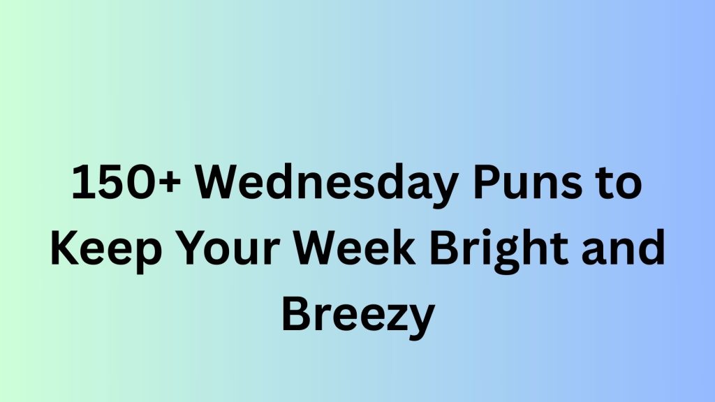 Wednesday Puns
