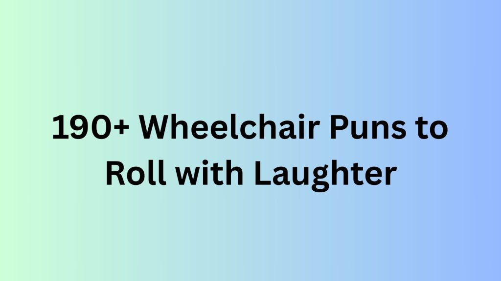 Wheelchair Puns