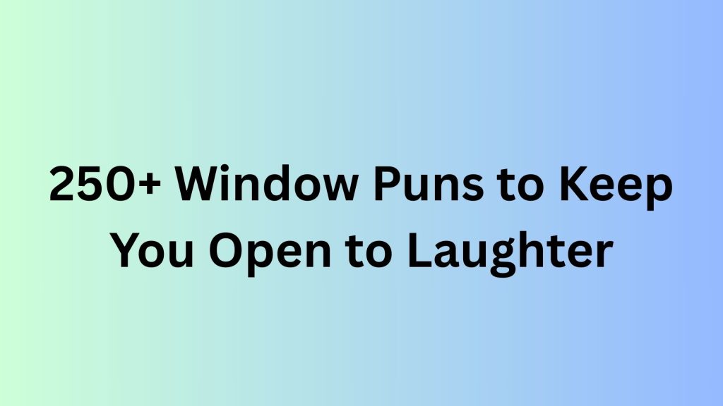 Window Puns
