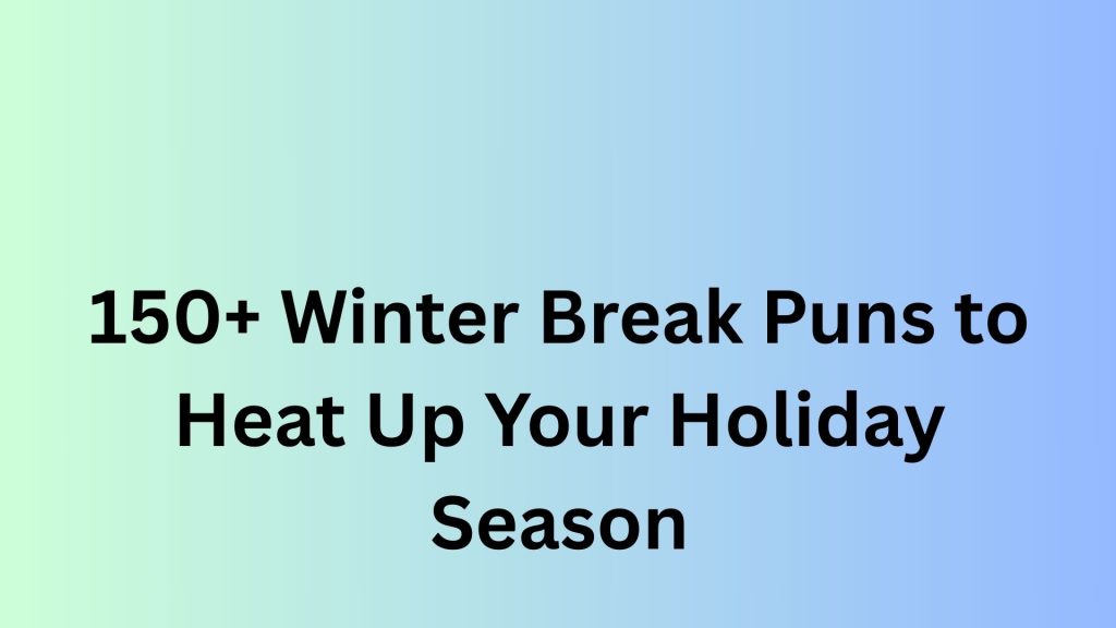 Winter Break Puns