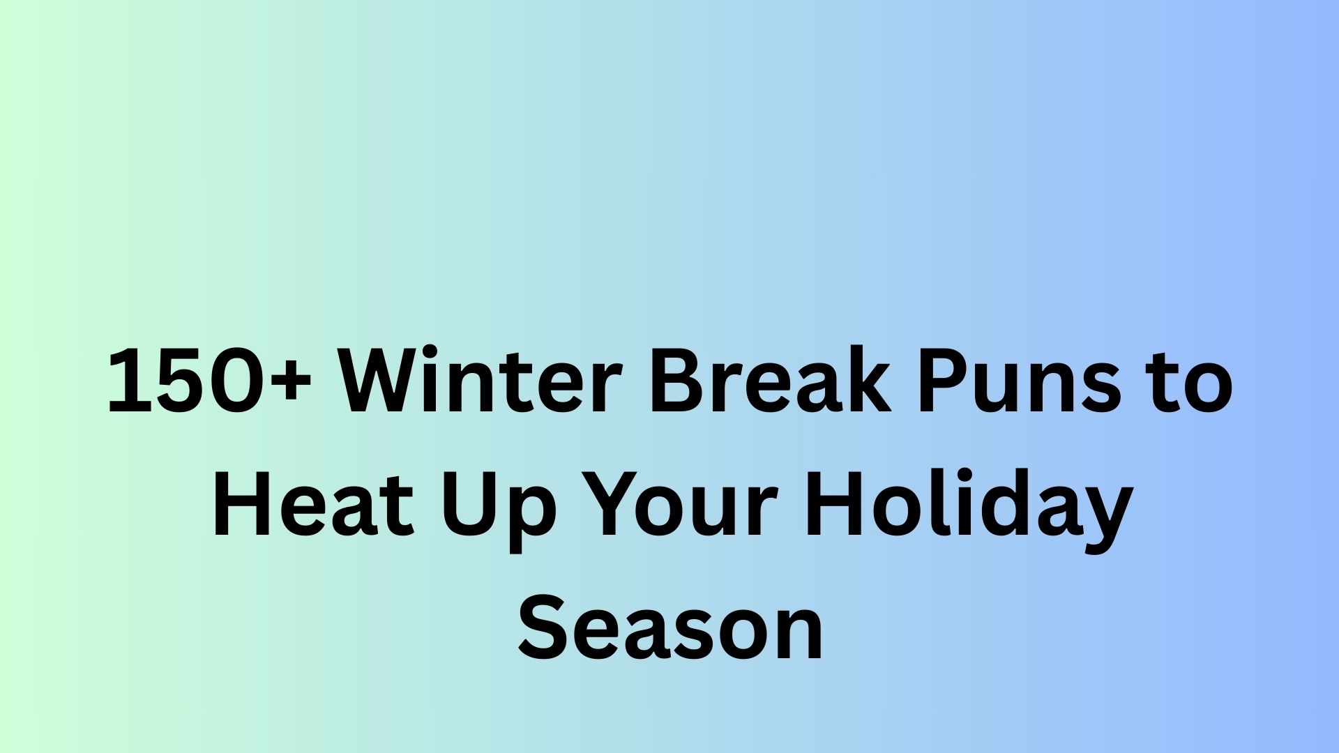 Winter Break Puns