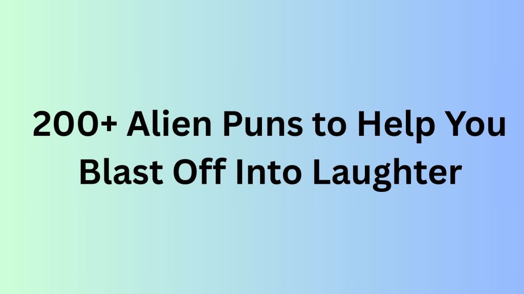Alien Puns
