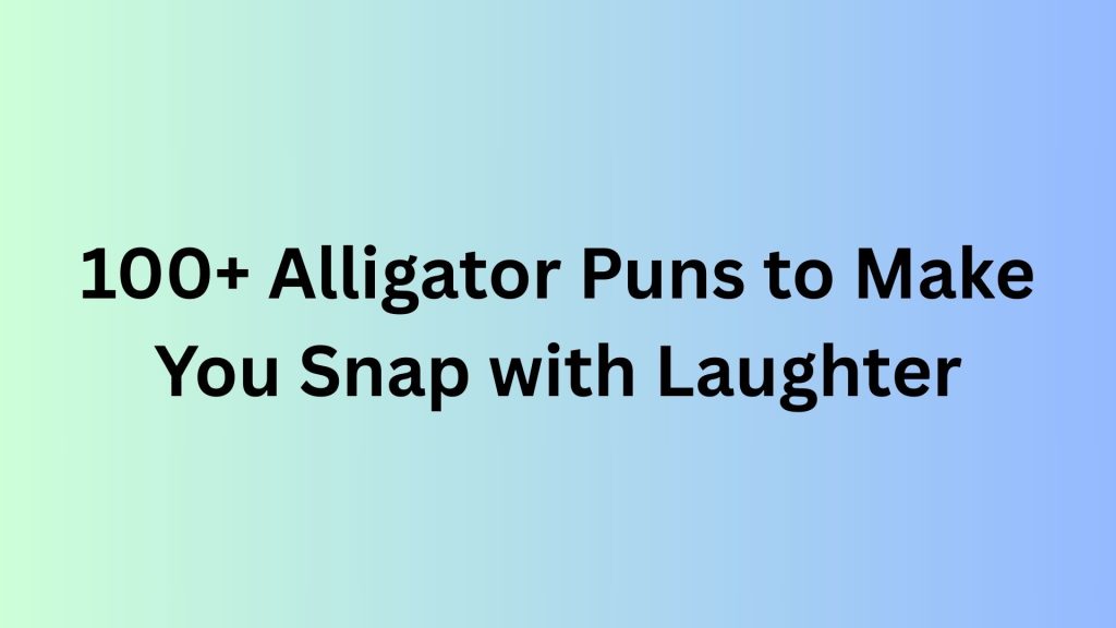 Alligator Puns