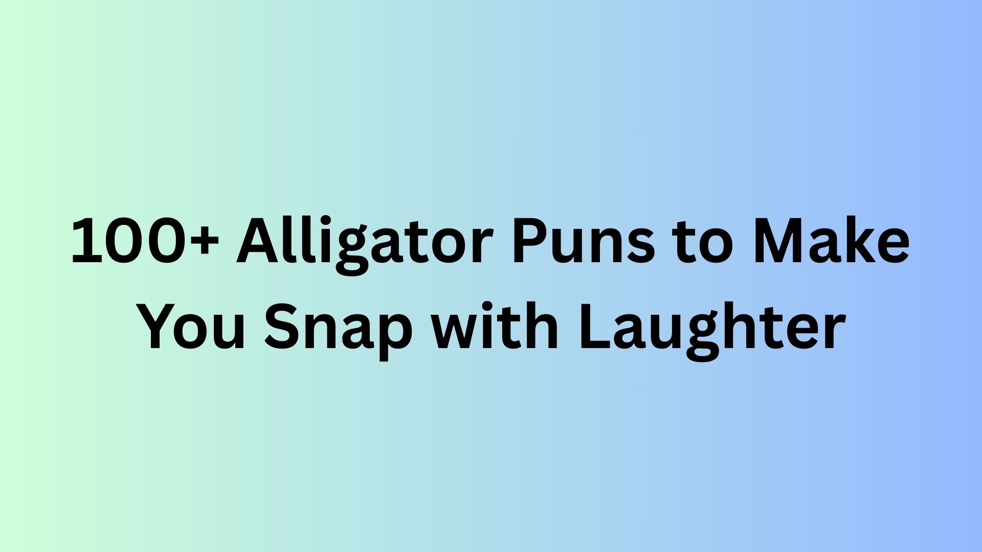 Alligator Puns