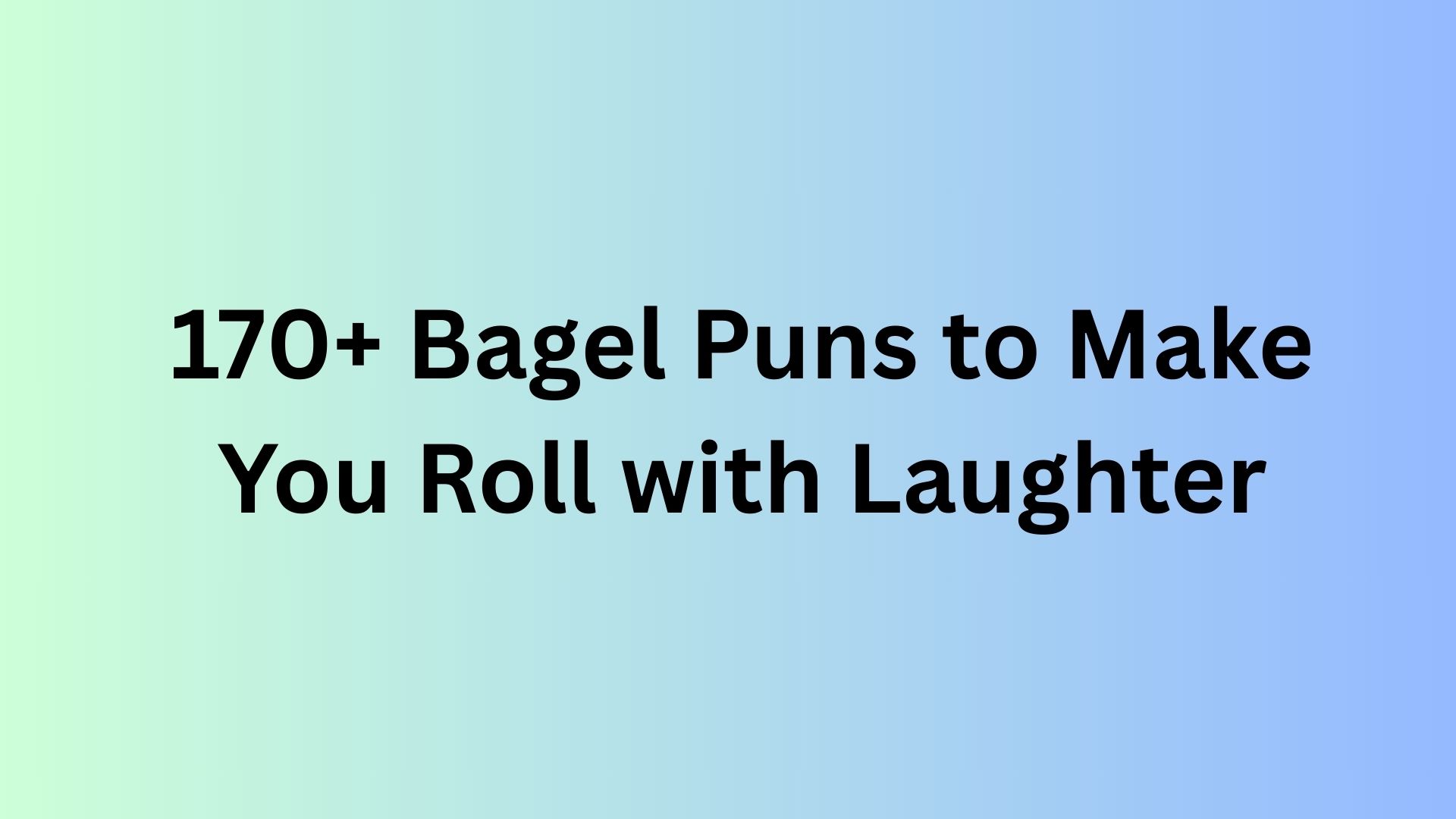 Bagel Puns