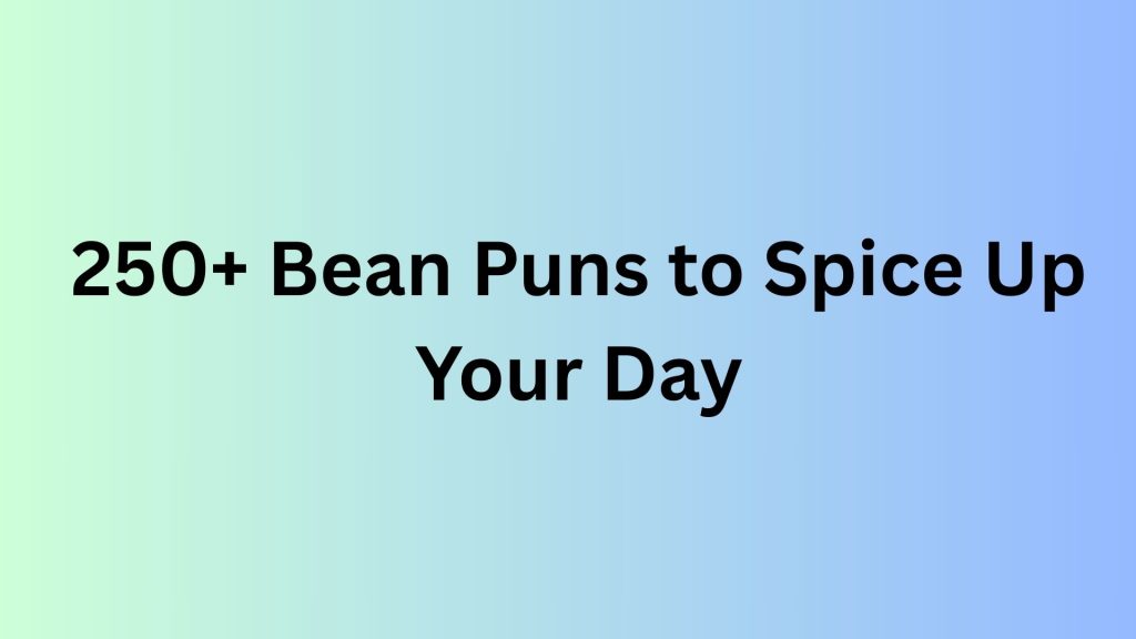 Bean Puns