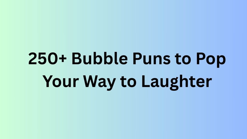Bubble Puns