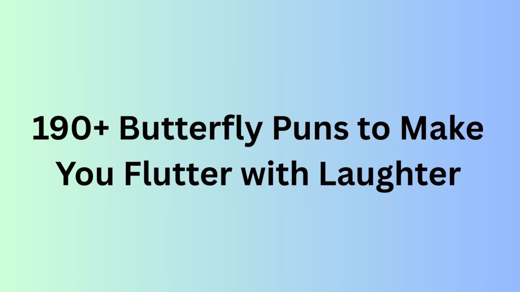 Butterfly Puns