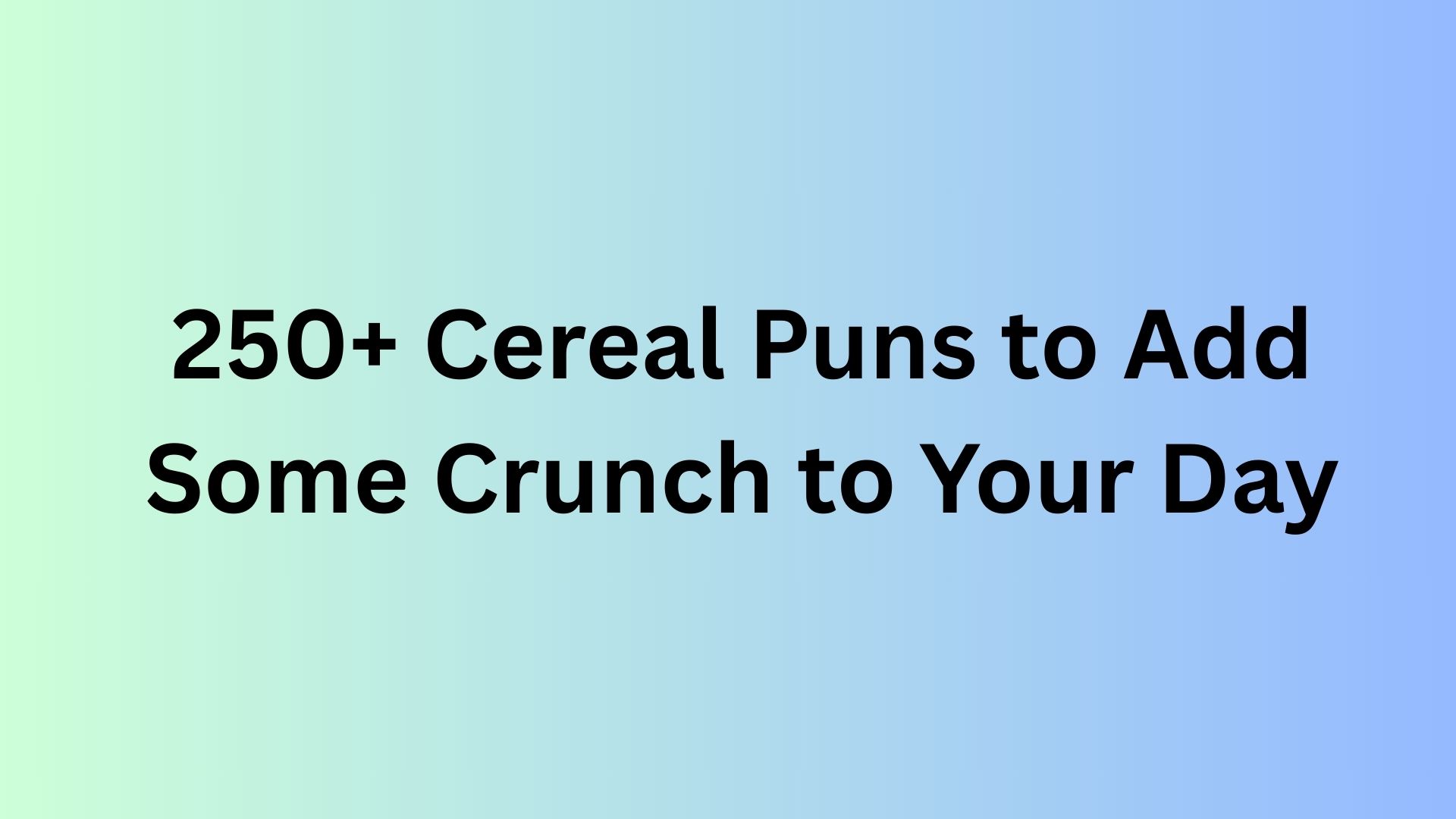 Cereal Puns