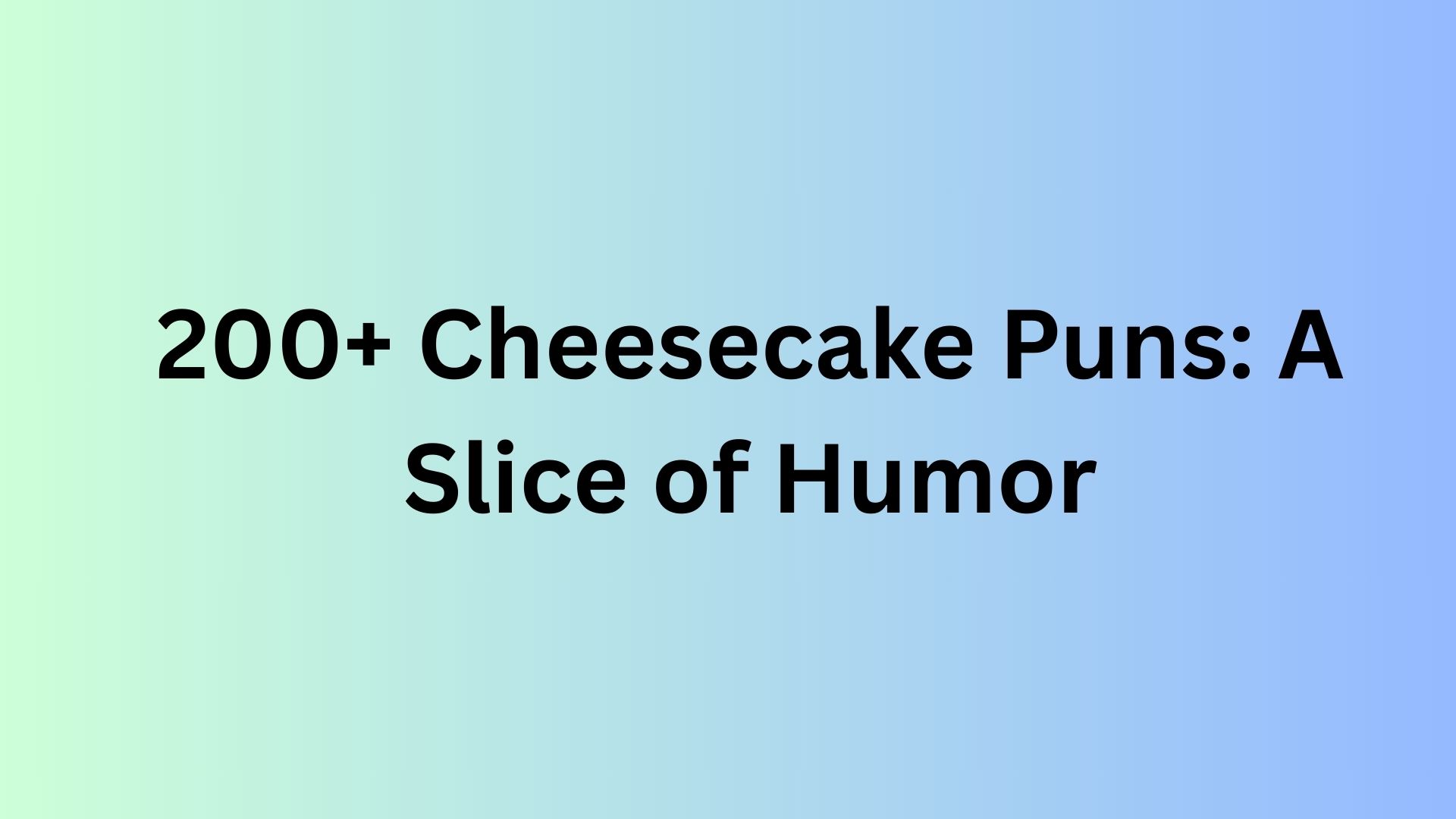 Cheesecake Puns