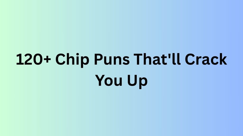 Chip Puns