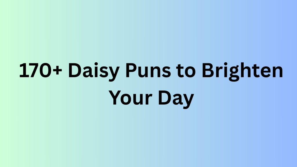 Daisy Puns