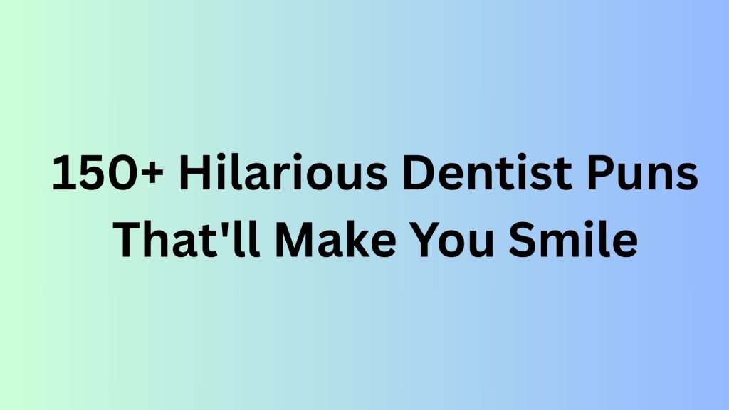 Dentist Puns