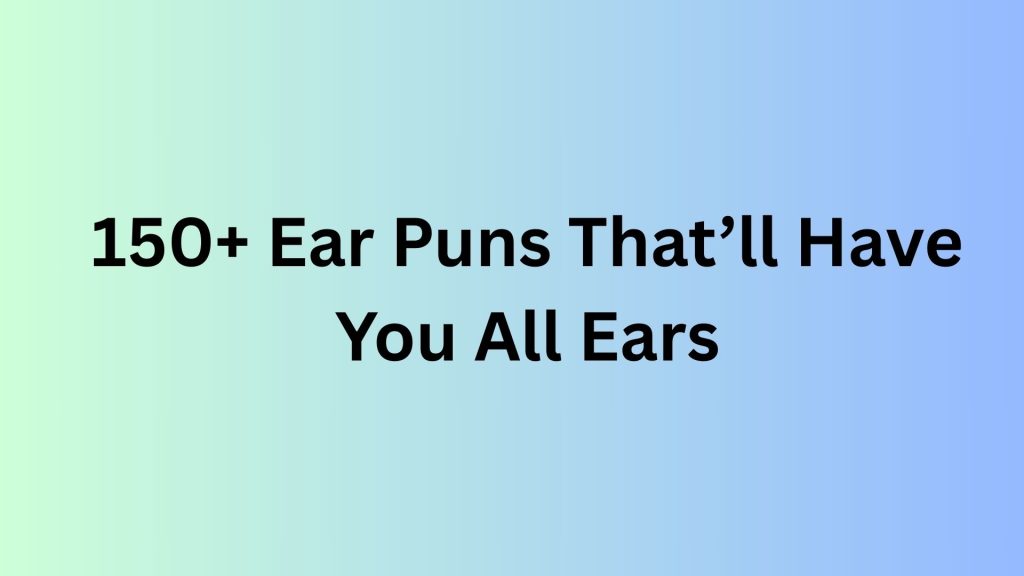 Ear Puns