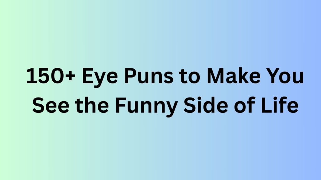 Eye Puns