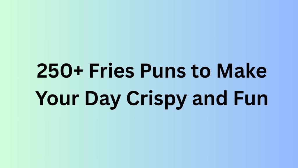 Fries Puns