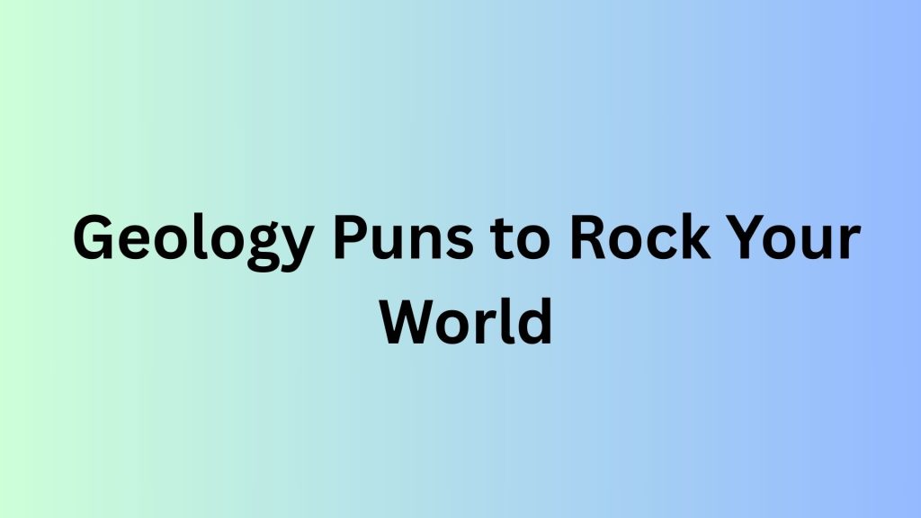 Geology Puns