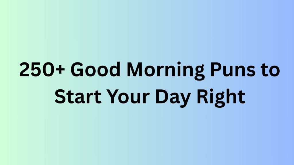 Good Morning Puns