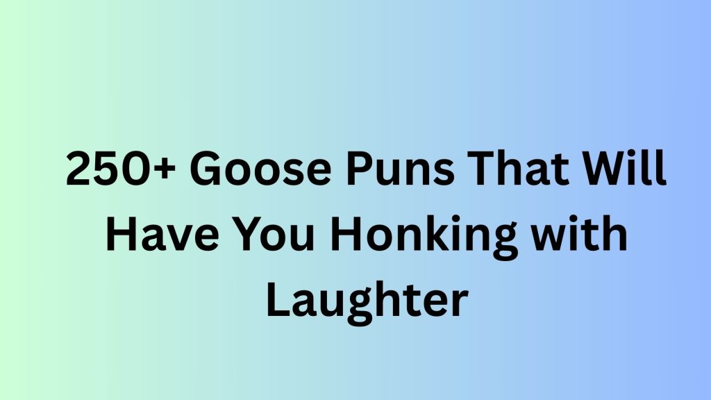 Goose Puns
