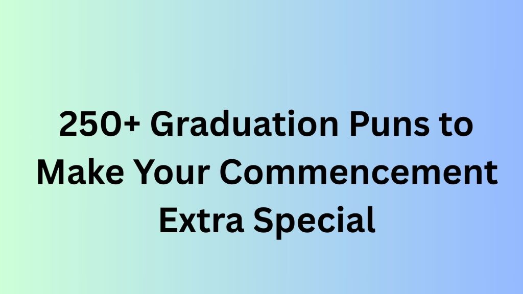 Graduation Puns