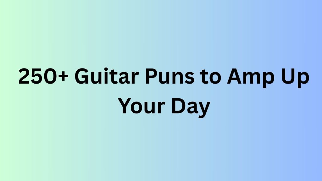 Guitar Puns
