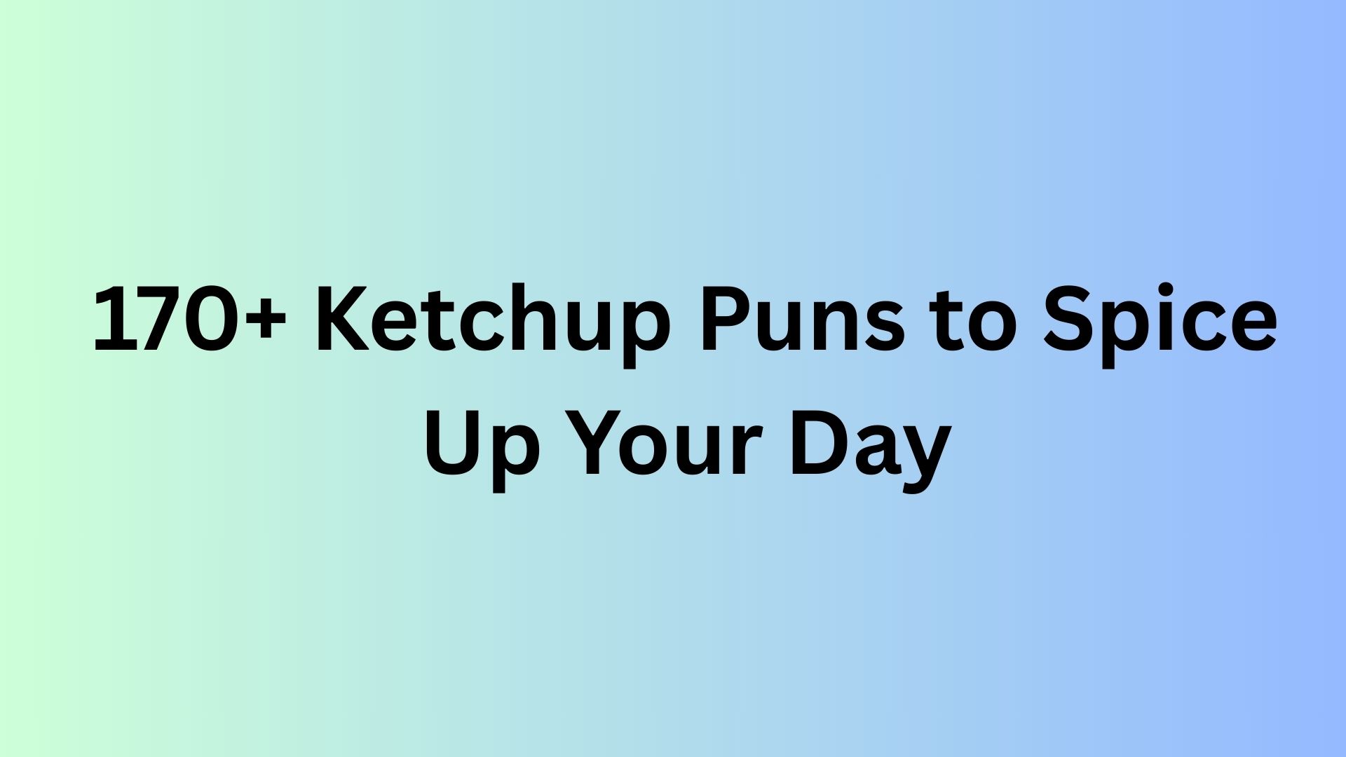 Ketchup Puns