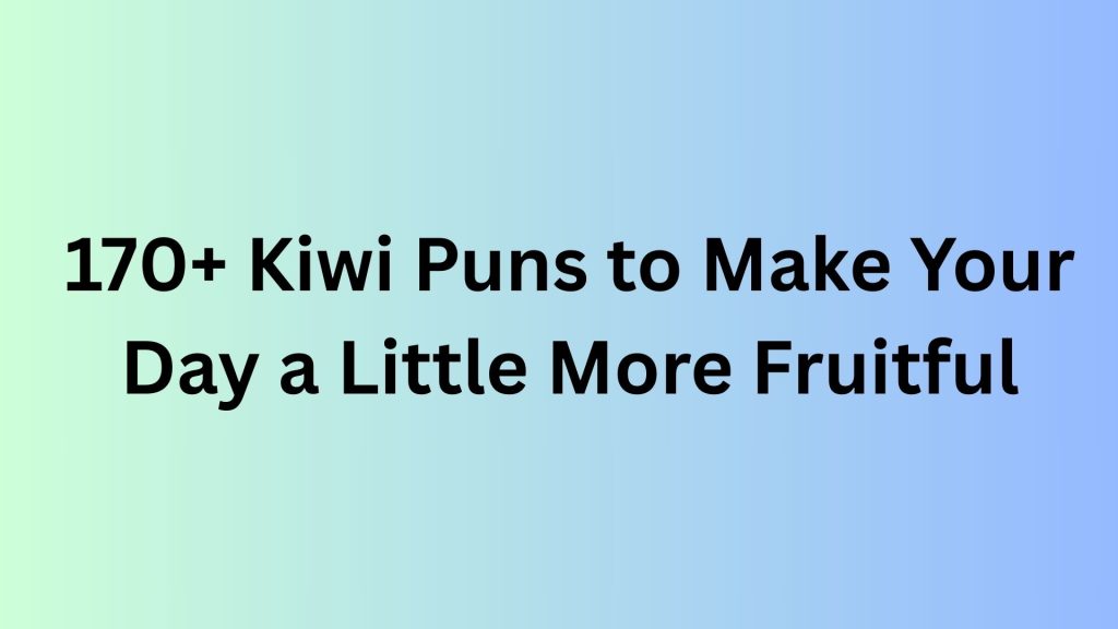 Kiwi Puns