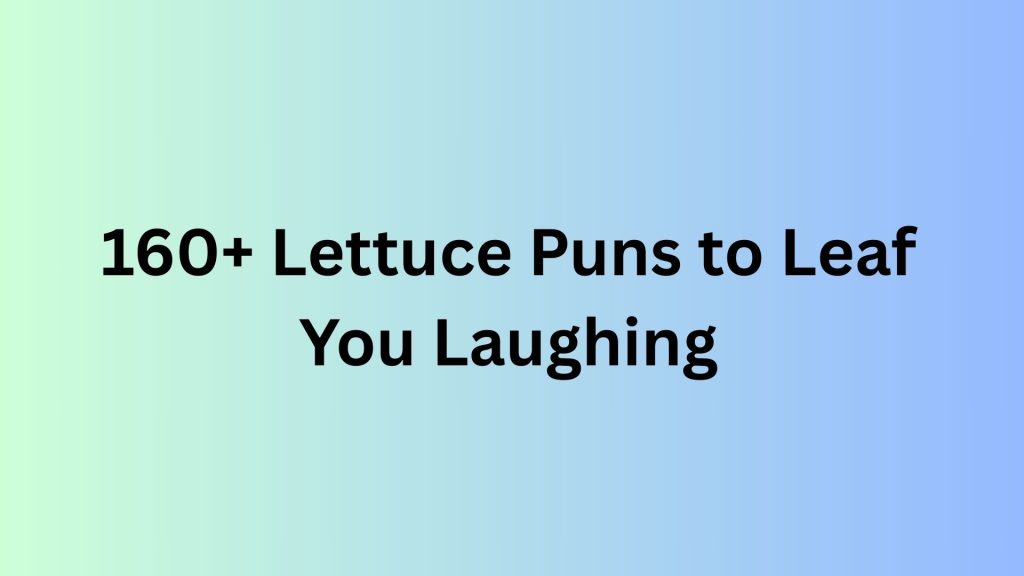Lettuce Puns