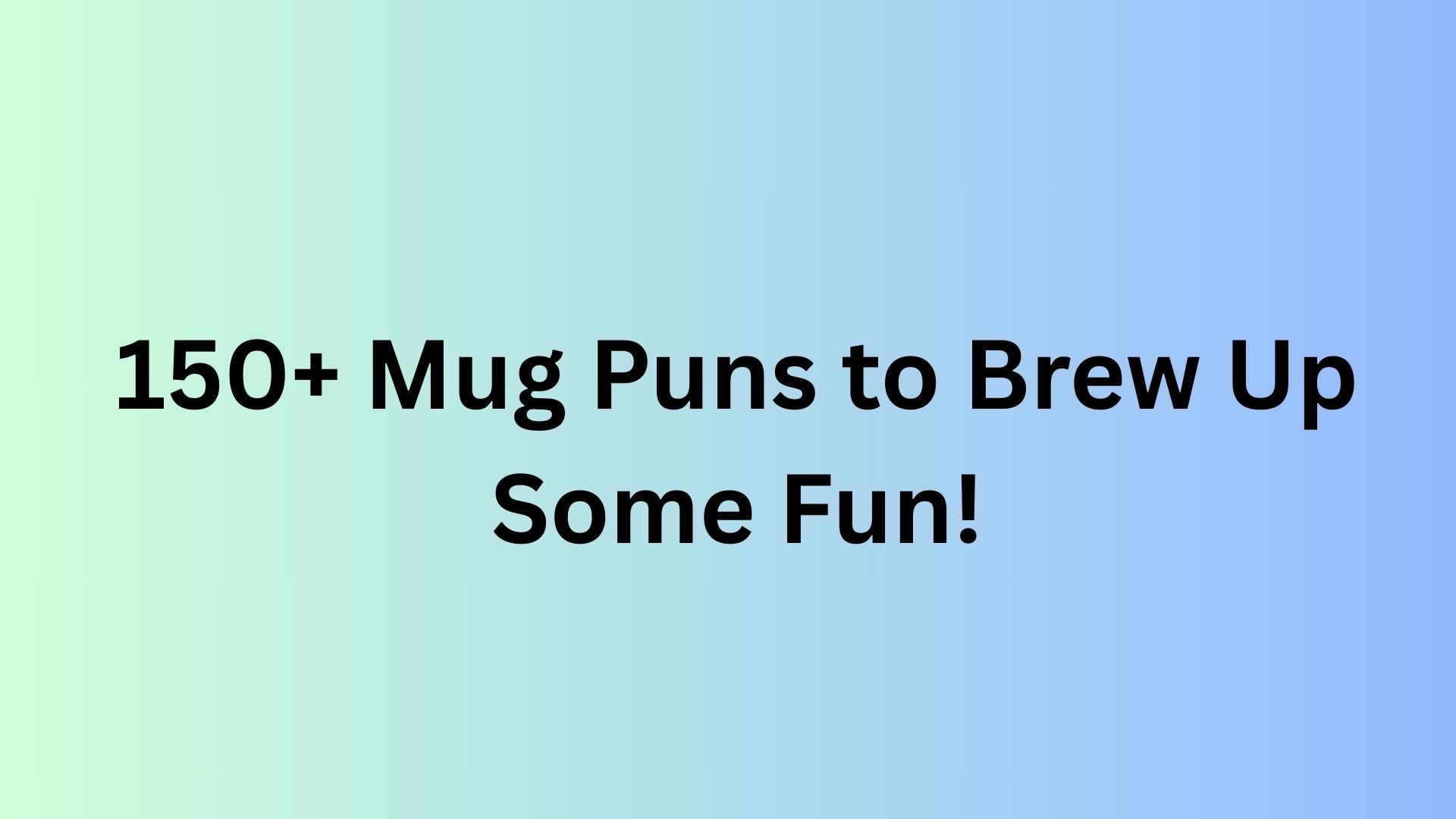 Mug Puns