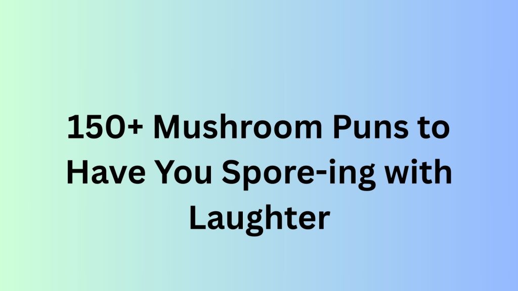 Mushroom Puns