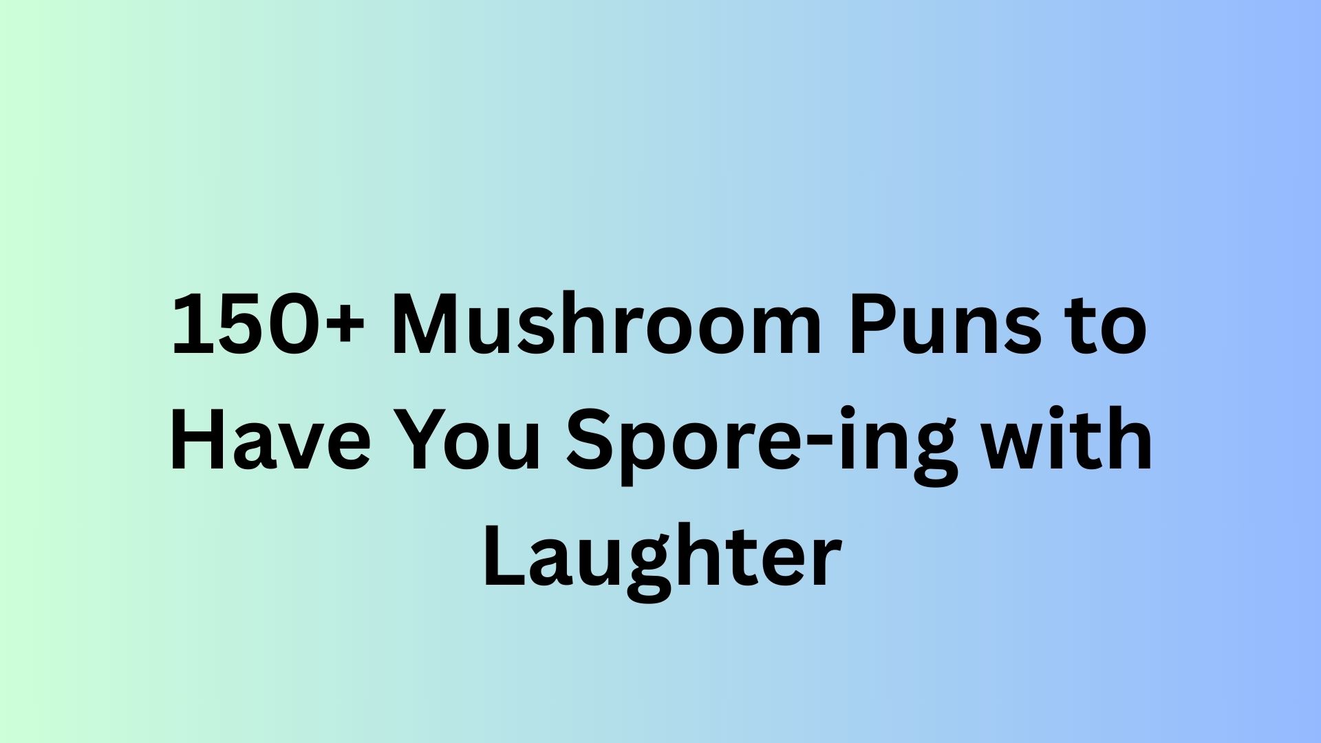 Mushroom Puns
