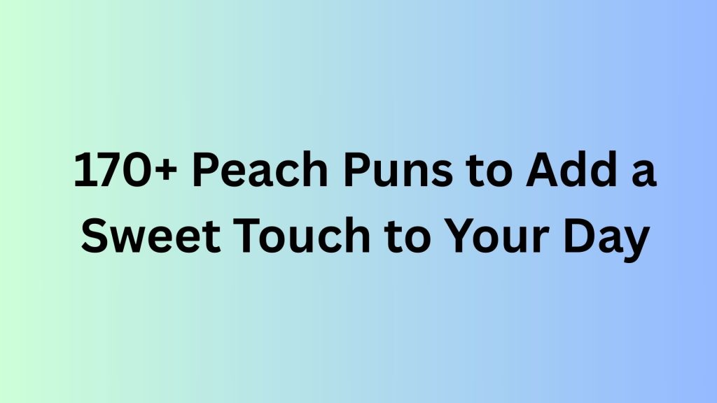 Peach Puns