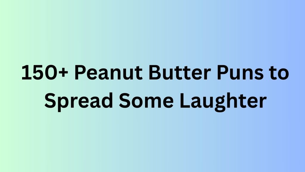 Peanut Butter Puns