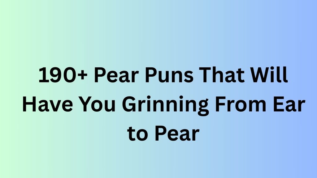Pear Puns