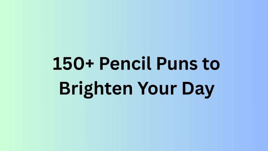Pencil Puns