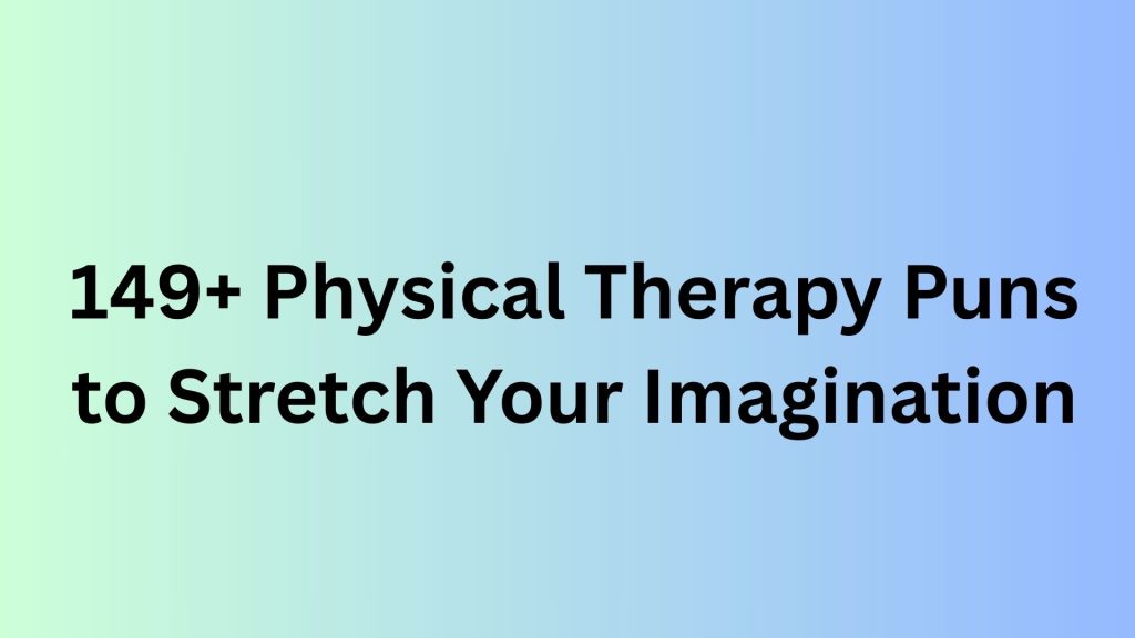 Physical Therapy Puns