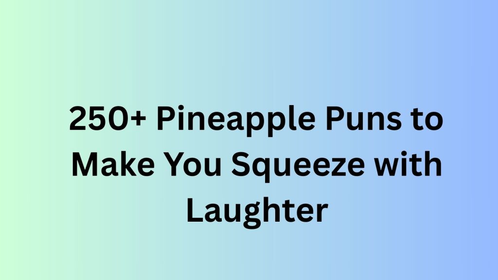 Pineapple Puns