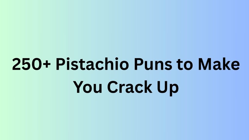 Pistachio Puns