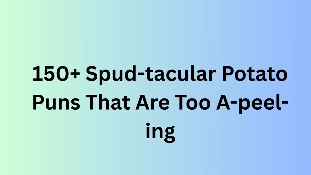 Potato Puns