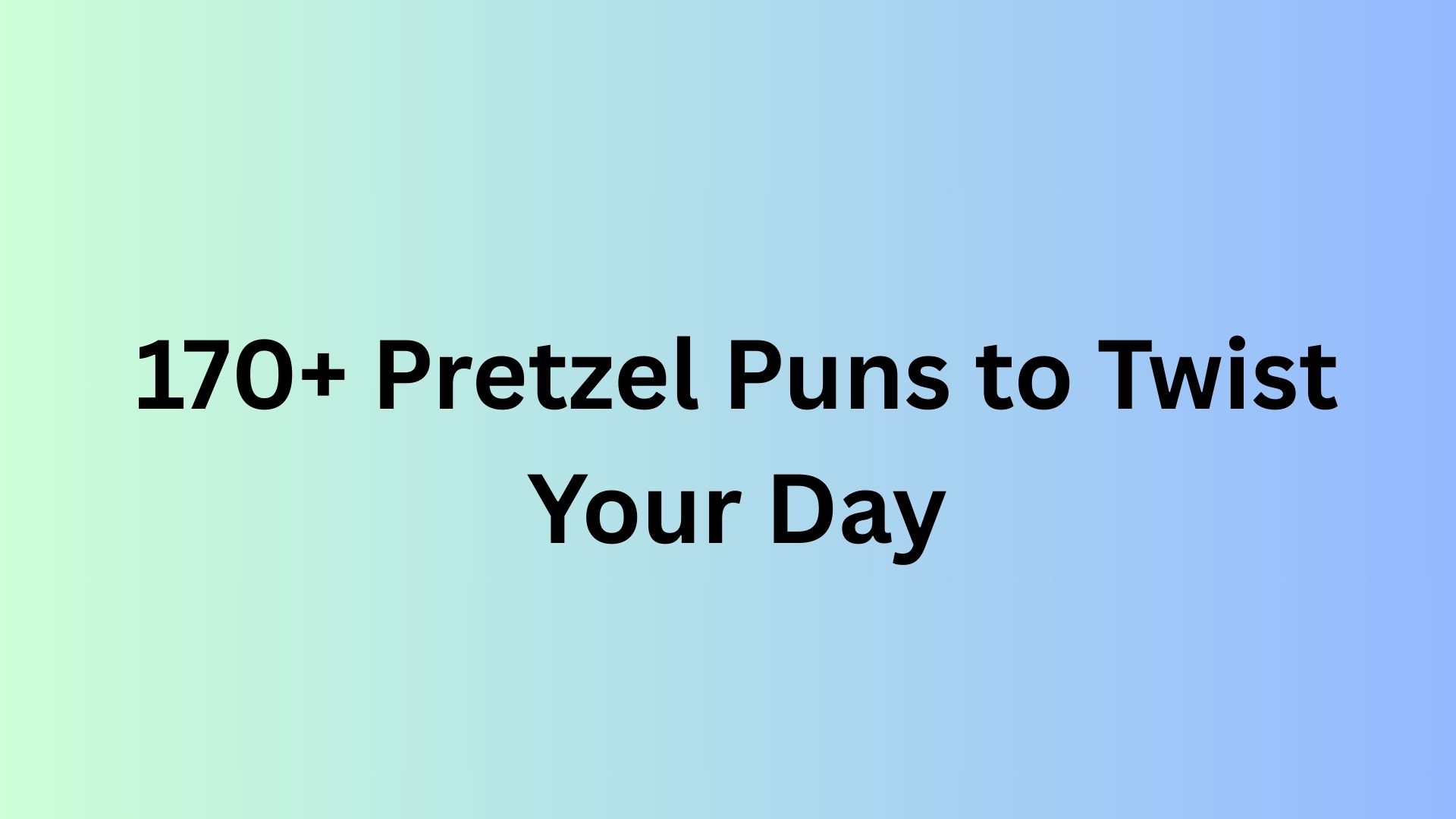 Pretzel Puns